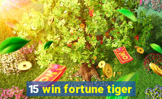 15 win fortune tiger